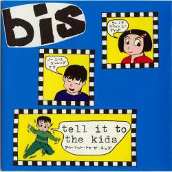 Bis : Tell It To The Kids